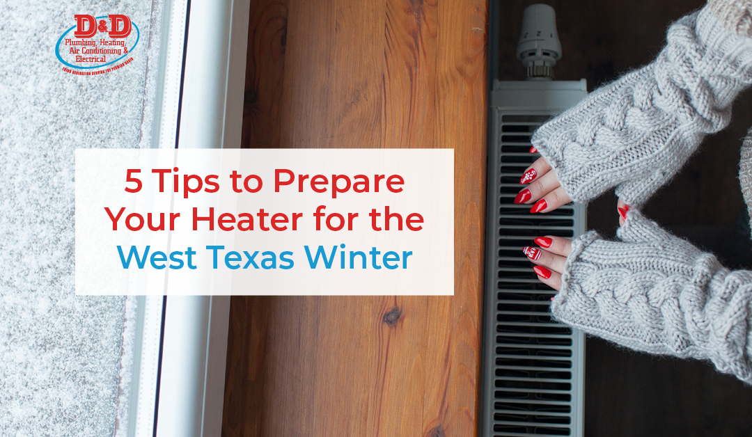 5 Tips to Prepare Your Heater for the West Texas Winter